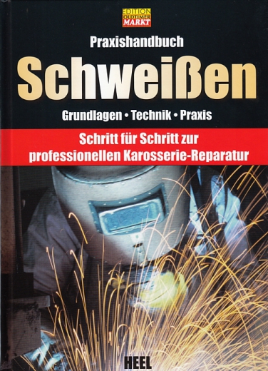 Praxishandbuch Schweißen: Grundlagen - Technik - Praxis