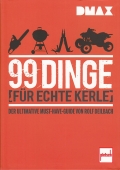DMAX: 99 Dinge fr echte Kerle - Der Must-Have-Guide