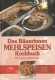 Das Bäuerinnen Mehlspeisen Kochbuch - Alte und neue Lieblingsrezepte