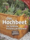 Das Hochbeet für Gemüse, Kräuter und Blumen selbstgebaut