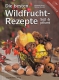 Die besten Wildfruchtrezepte - süß & pikant
