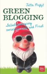 Green Blogging - Selbstversorgung zwischen Lust und Frust