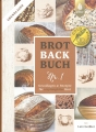 Brotbackbuch Nr. 1 - Grundlagen & Rezepte fr ursprngliche Brote