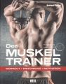Der Muskeltrainer: Workout - Ernhrung - Motivation