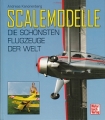 Scalemodelle - Die schnsten Flugzeuge der Welt