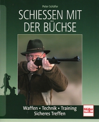 Schießen mit der Büchse: Waffen - Technik - Training - Sicheres Treffe