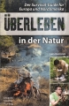 berleben in der Natur - Der Survival-Guide fr Europa und Nordamerika